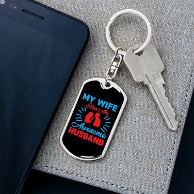 To My Wife  My Wife Has an Awesome Husband Keychain Stainless Steel or 18k Gold Dog Tag Keyring - Dog Tag with Swivel Keychain