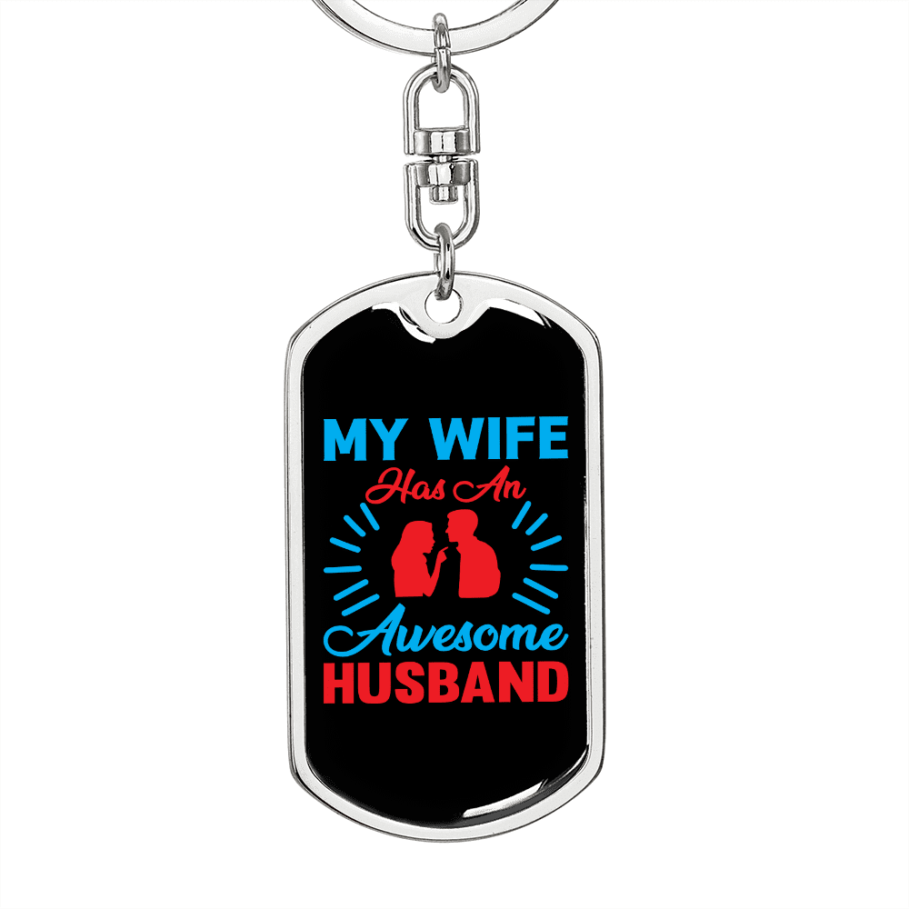 To My Wife  My Wife Has an Awesome Husband Keychain Stainless Steel or 18k Gold Dog Tag Keyring - Dog Tag with Swivel Keychain