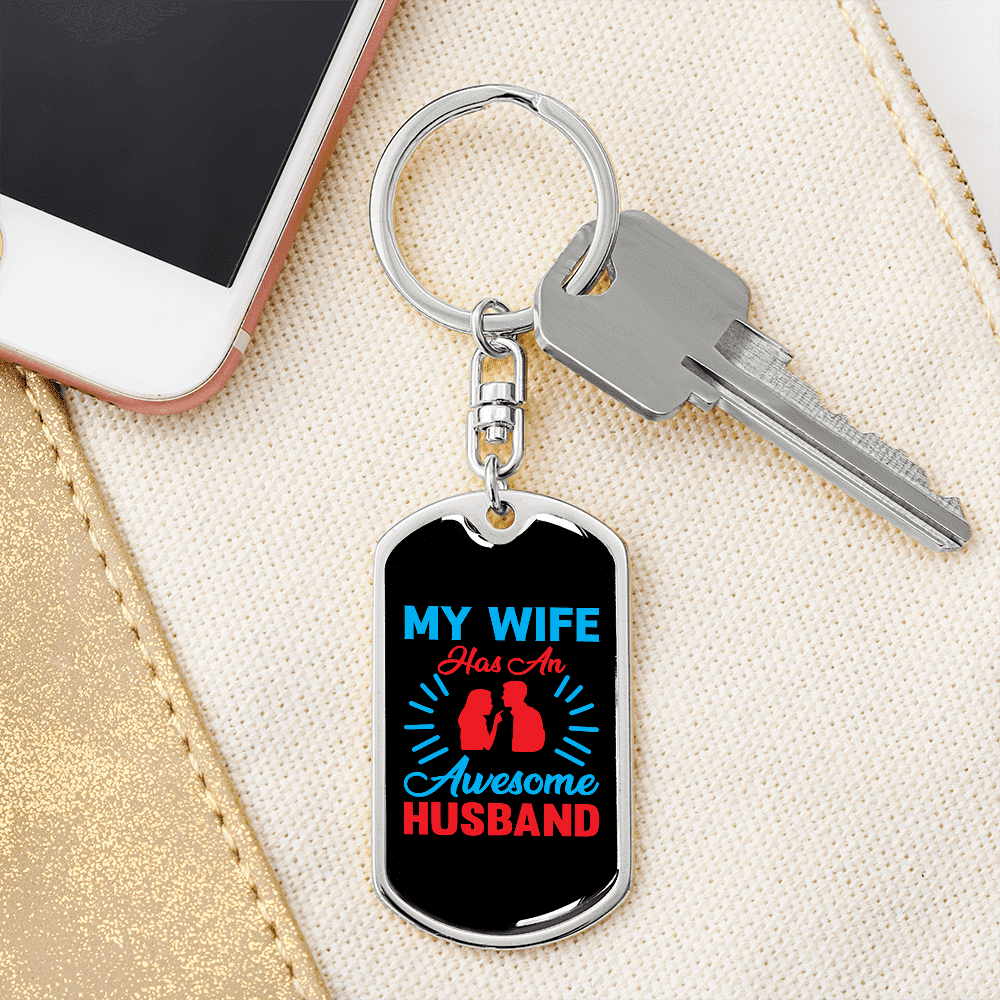 To My Wife  My Wife Has an Awesome Husband Keychain Stainless Steel or 18k Gold Dog Tag Keyring - Dog Tag with Swivel Keychain