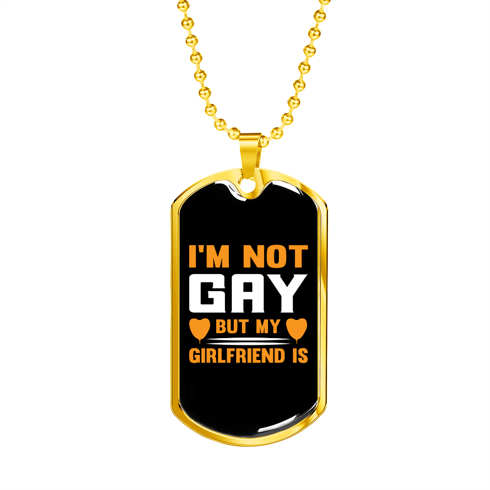 To My Girlfriend I'm Not Gay Yellow Necklace Stainless Steel or 18k Gold Dog Tag 24" Chain - Luxury Love Messages Dog Tag Gifts For Man, Woman