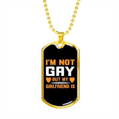 To My Girlfriend I'm Not Gay Yellow Necklace Stainless Steel or 18k Gold Dog Tag 24" Chain - Luxury Love Messages Dog Tag Gifts For Man, Woman