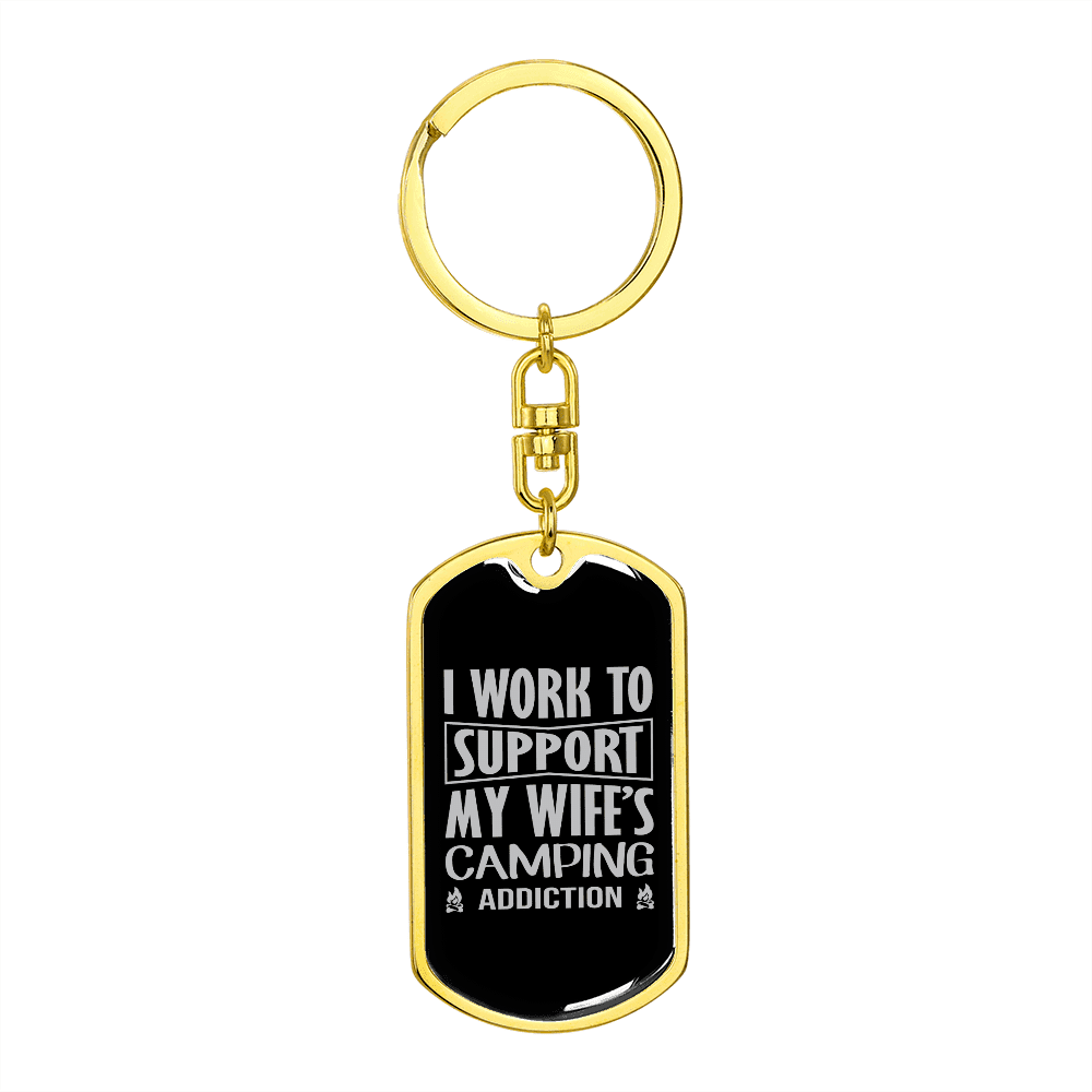 To My Wife  Support my Wife's Camping Addiction Keychain Stainless Steel or 18k Gold Dog Tag Keyring - Dog Tag with Swivel Keychain