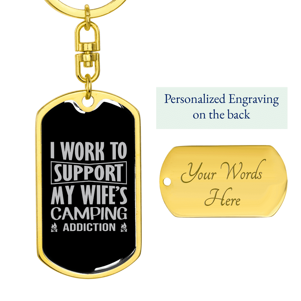 To My Wife  Support my Wife's Camping Addiction Keychain Stainless Steel or 18k Gold Dog Tag Keyring - Dog Tag with Swivel Keychain
