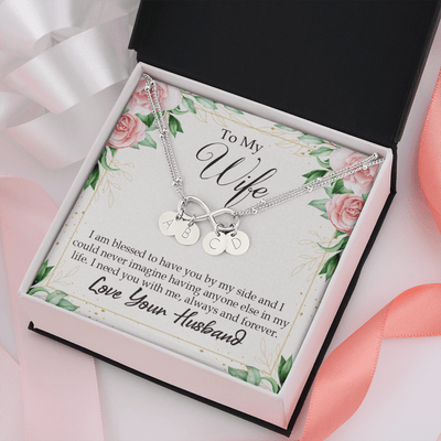 To My Wife I Am Blessed To Have You Infinity Bracelet With Initial Charms - Infinity Bracelet