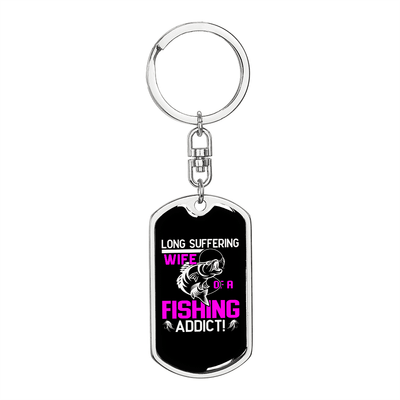 To My Wife  Wife of a Fishing Addict Keychain Stainless Steel or 18k Gold Dog Tag Keyring - Dog Tag with Swivel Keychain