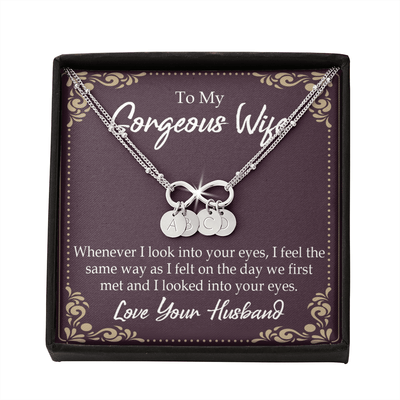 To My Wife Whenever I Look Into Your Eyes Infinity Bracelet With Initial Charms - Infinity Bracelet