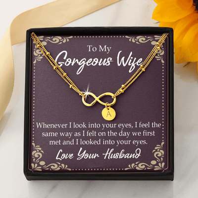 To My Wife Whenever I Look Into Your Eyes Infinity Bracelet With Initial Charms - Infinity Bracelet
