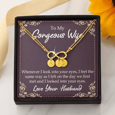 To My Wife Whenever I Look Into Your Eyes Infinity Bracelet With Initial Charms - Infinity Bracelet