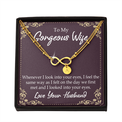 To My Wife Whenever I Look Into Your Eyes Infinity Bracelet With Initial Charms - Infinity Bracelet