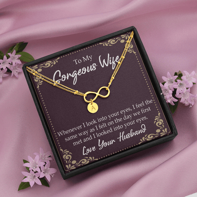 To My Wife Whenever I Look Into Your Eyes Infinity Bracelet With Initial Charms - Infinity Bracelet