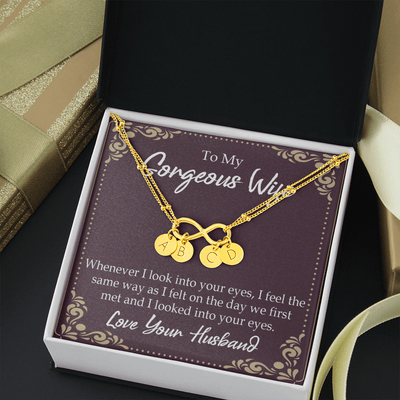 To My Wife Whenever I Look Into Your Eyes Infinity Bracelet With Initial Charms - Infinity Bracelet