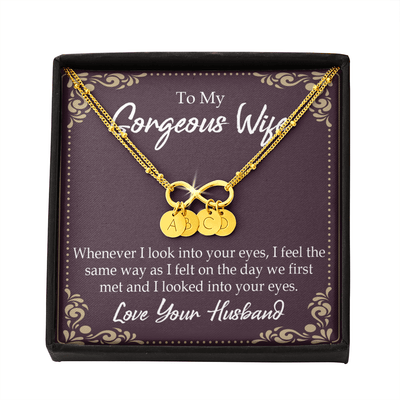 To My Wife Whenever I Look Into Your Eyes Infinity Bracelet With Initial Charms - Infinity Bracelet