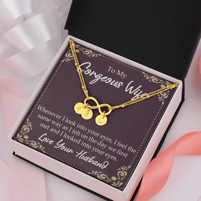 To My Wife Whenever I Look Into Your Eyes Infinity Bracelet With Initial Charms - Infinity Bracelet