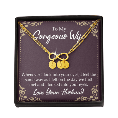 To My Wife Whenever I Look Into Your Eyes Infinity Bracelet With Initial Charms - Infinity Bracelet