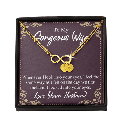 To My Wife Whenever I Look Into Your Eyes Infinity Bracelet With Initial Charms - Infinity Bracelet