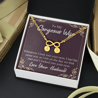 To My Wife Whenever I Look Into Your Eyes Infinity Bracelet With Initial Charms - Infinity Bracelet