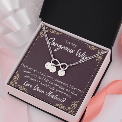 To My Wife Whenever I Look Into Your Eyes Infinity Bracelet With Initial Charms - Infinity Bracelet