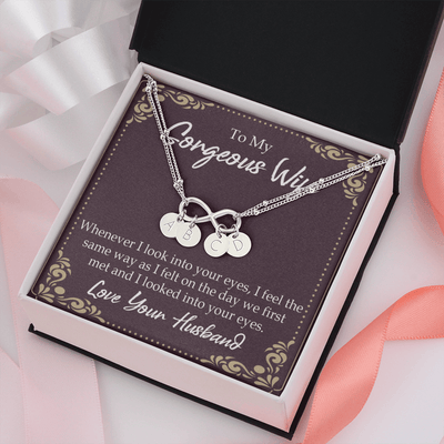 To My Wife Whenever I Look Into Your Eyes Infinity Bracelet With Initial Charms - Infinity Bracelet