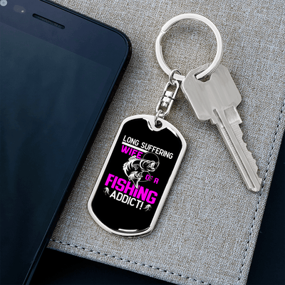 To My Wife  Wife of a Fishing Addict Keychain Stainless Steel or 18k Gold Dog Tag Keyring - Dog Tag with Swivel Keychain