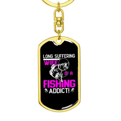To My Wife  Wife of a Fishing Addict Keychain Stainless Steel or 18k Gold Dog Tag Keyring - Dog Tag with Swivel Keychain