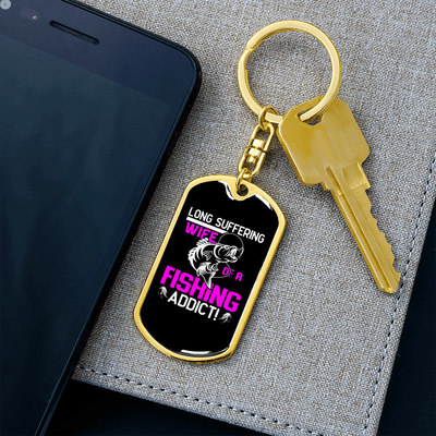 To My Wife  Wife of a Fishing Addict Keychain Stainless Steel or 18k Gold Dog Tag Keyring - Dog Tag with Swivel Keychain
