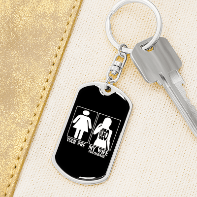 To My Wife  Your Wife My Wife Boss Babe Keychain Stainless Steel or 18k Gold Dog Tag Keyring - Dog Tag with Swivel Keychain
