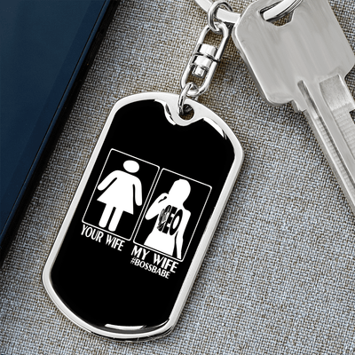 To My Wife  Your Wife My Wife Boss Babe Keychain Stainless Steel or 18k Gold Dog Tag Keyring - Dog Tag with Swivel Keychain