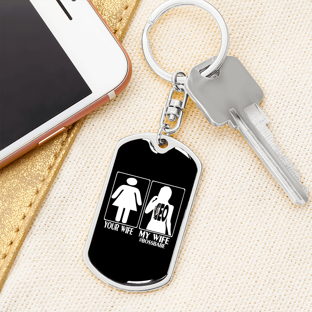 To My Wife  Your Wife My Wife Boss Babe Keychain Stainless Steel or 18k Gold Dog Tag Keyring - Dog Tag with Swivel Keychain