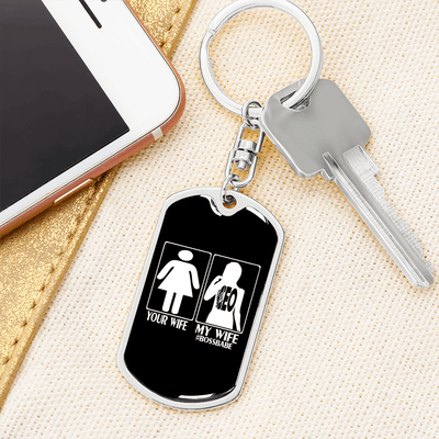 To My Wife  Your Wife My Wife Boss Babe Keychain Stainless Steel or 18k Gold Dog Tag Keyring - Dog Tag with Swivel Keychain