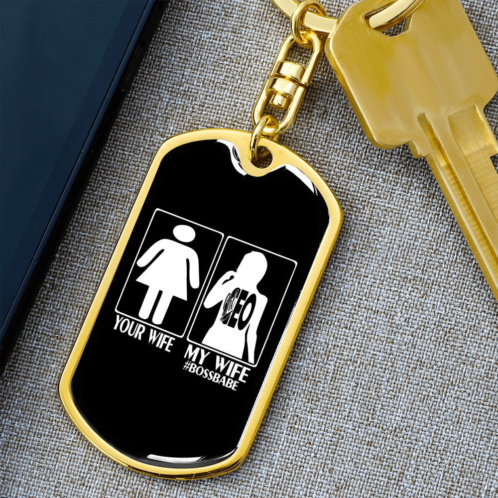 To My Wife  Your Wife My Wife Boss Babe Keychain Stainless Steel or 18k Gold Dog Tag Keyring - Dog Tag with Swivel Keychain