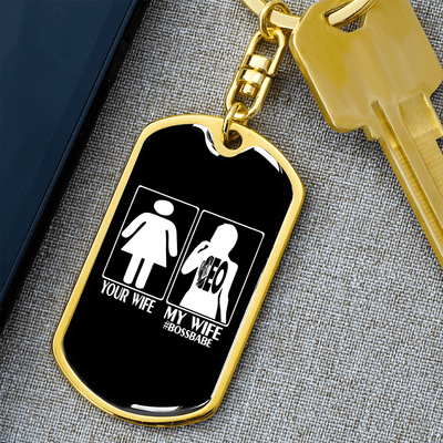 To My Wife  Your Wife My Wife Boss Babe Keychain Stainless Steel or 18k Gold Dog Tag Keyring - Dog Tag with Swivel Keychain