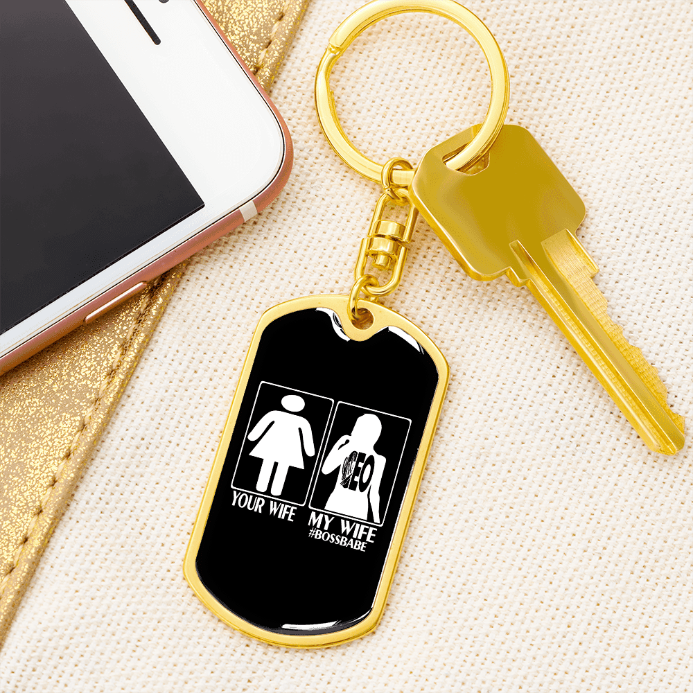 To My Wife  Your Wife My Wife Boss Babe Keychain Stainless Steel or 18k Gold Dog Tag Keyring - Dog Tag with Swivel Keychain