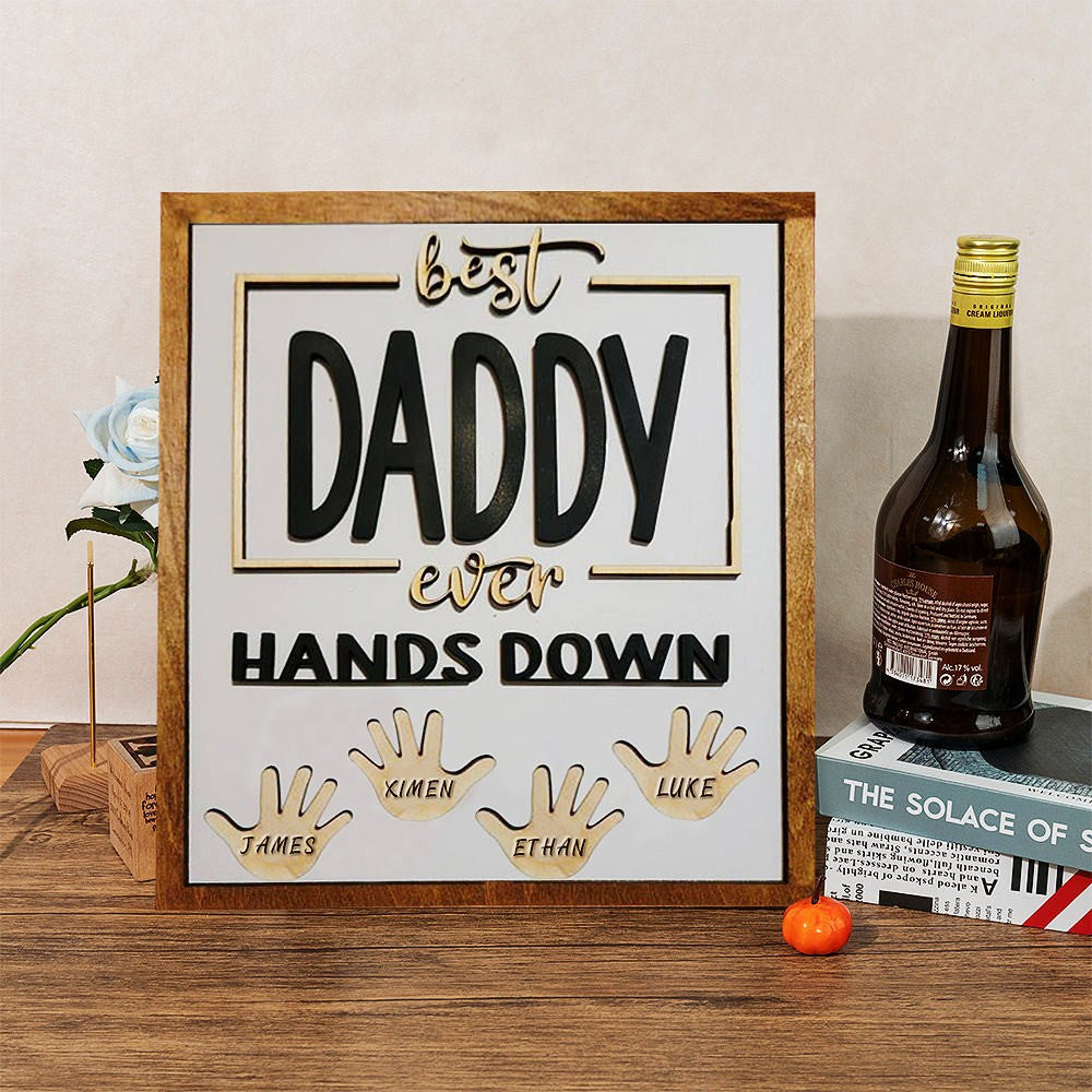 Customized Father's Day Wood Sign Best Daddy Ever Hands Down Unique Gift For Dad