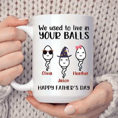 We Use To Live In Your Balls Mug, Personalized Father's Day Mug, Funny Father's Day Gifts, Funny Gifts For Dad, Dad Mug, Dad Birthday Gifts
