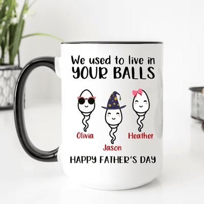 We Use To Live In Your Balls Mug, Personalized Father's Day Mug, Funny Father's Day Gifts, Funny Gifts For Dad, Dad Mug, Dad Birthday Gifts