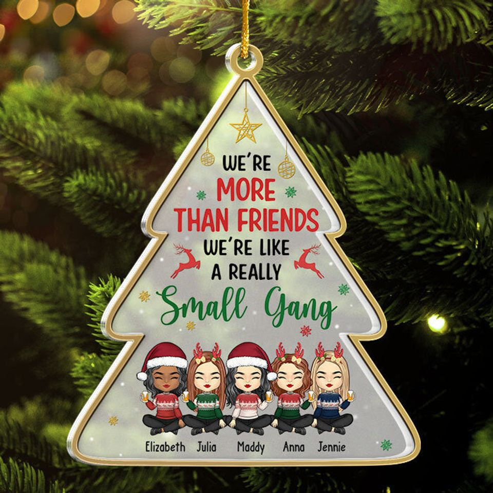 Not Just Friends, More Like A Small Gang, Bestie Wood Ornament, Christmas Gift For Bestie