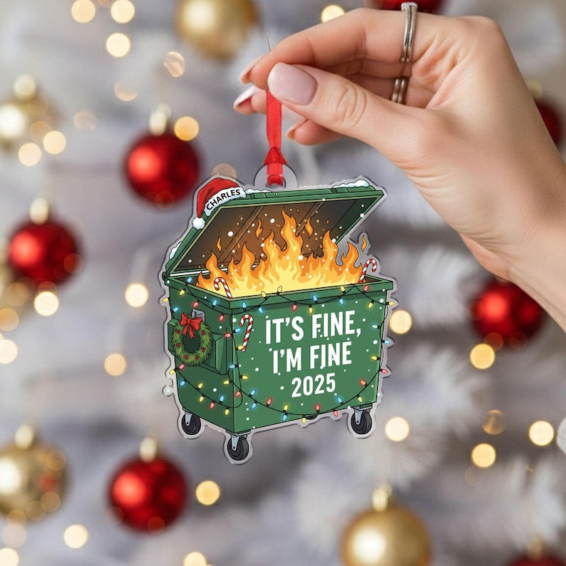 It’s Fine I’m Fine 2025 Ornament, Funny Dumpster Fire Christmas Ornament, Personalized Holiday Gift for Friends