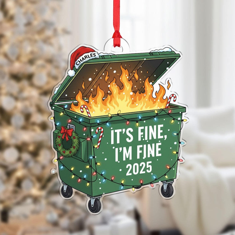 It’s Fine I’m Fine 2025 Ornament, Funny Dumpster Fire Christmas Ornament, Personalized Holiday Gift for Friends