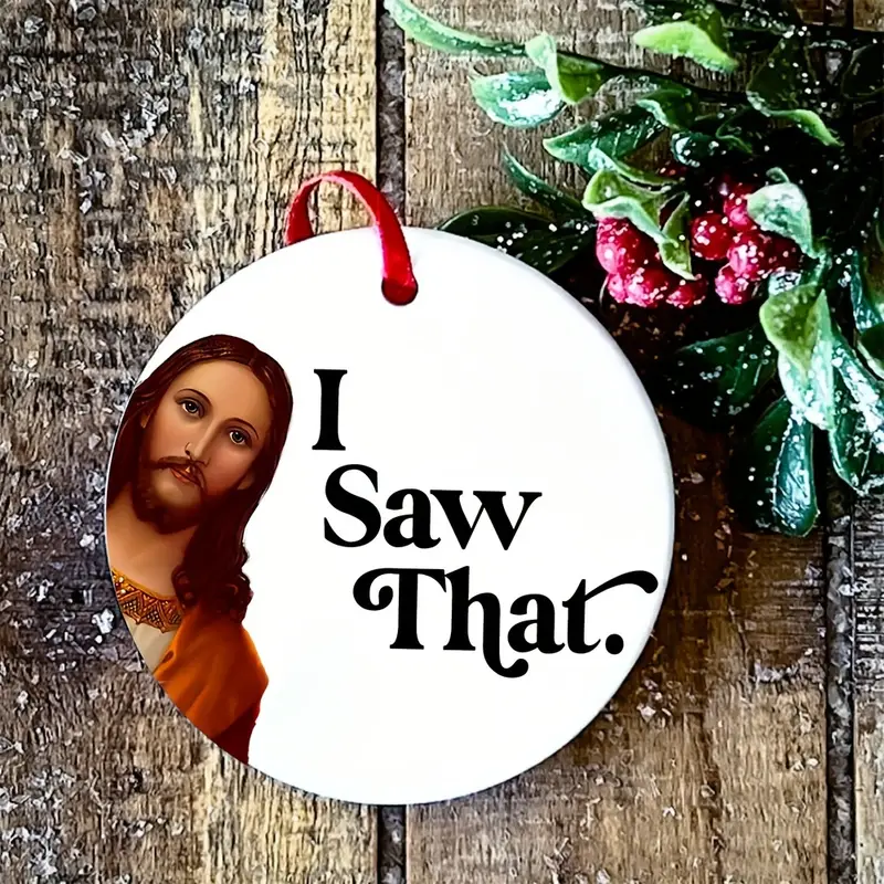 I Saw That Jesus Ornament, Funny Christian Christmas Tree Decoration, Religious Faith Gift for Family & Friends