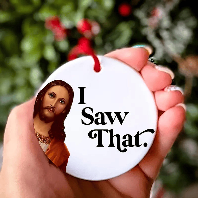 I Saw That Jesus Ornament, Funny Christian Christmas Tree Decoration, Religious Faith Gift for Family & Friends