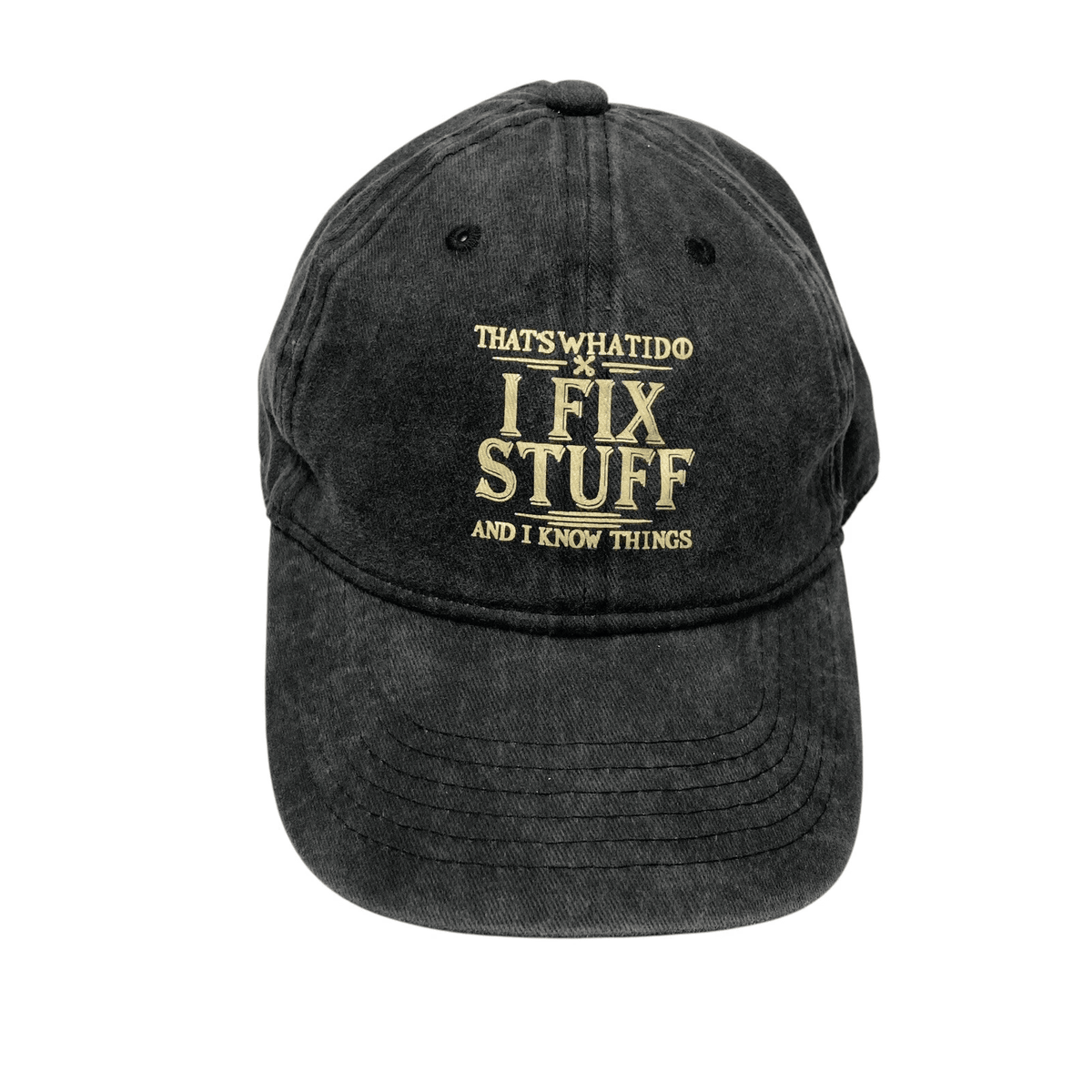 That’s What I Do I Fix Stuff And I Know Things Denim Cap