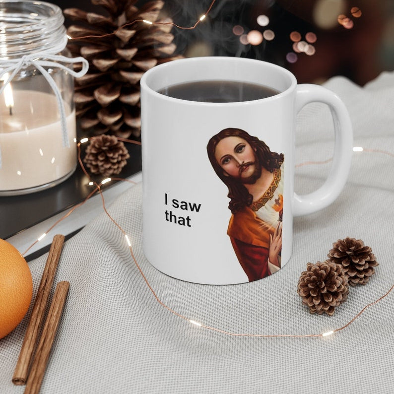 Jesus Meme Coffee Mug, Funny Jesus I saw That 11oz Mug, Jesus Peeking Coffee Cup, Funny Gift for Christian, Funny Jesus Mug