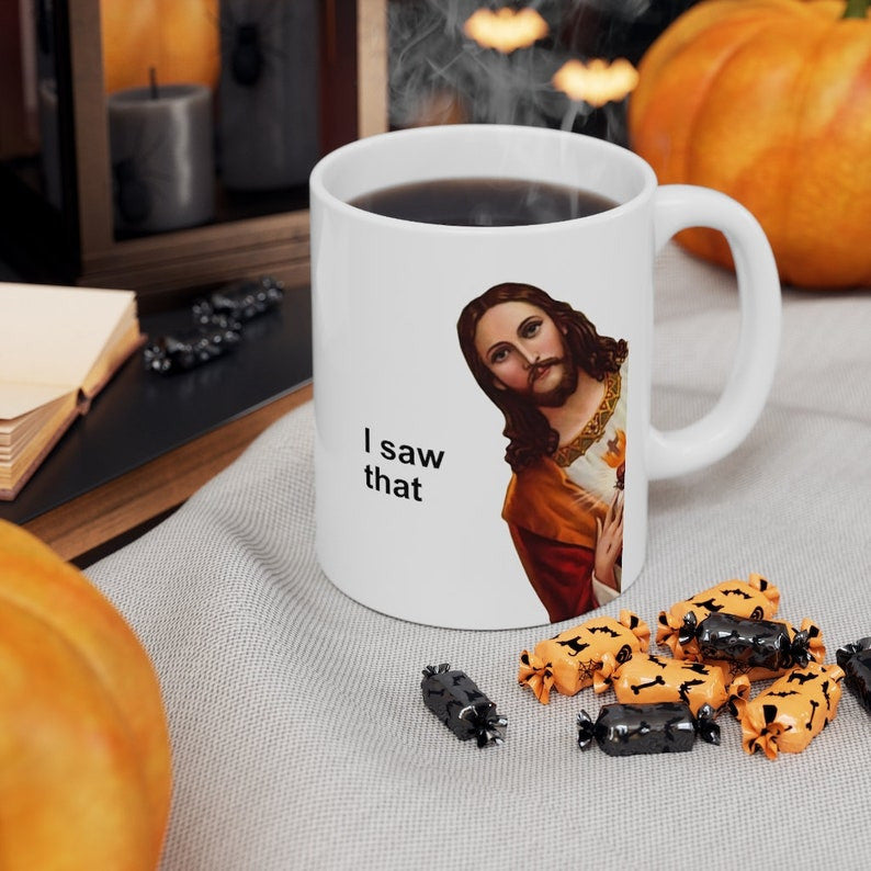 Jesus Meme Coffee Mug, Funny Jesus I saw That 11oz Mug, Jesus Peeking Coffee Cup, Funny Gift for Christian, Funny Jesus Mug