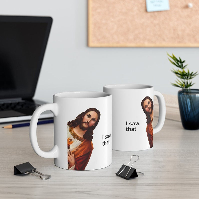 Jesus Meme Coffee Mug, Funny Jesus I saw That 11oz Mug, Jesus Peeking Coffee Cup, Funny Gift for Christian, Funny Jesus Mug