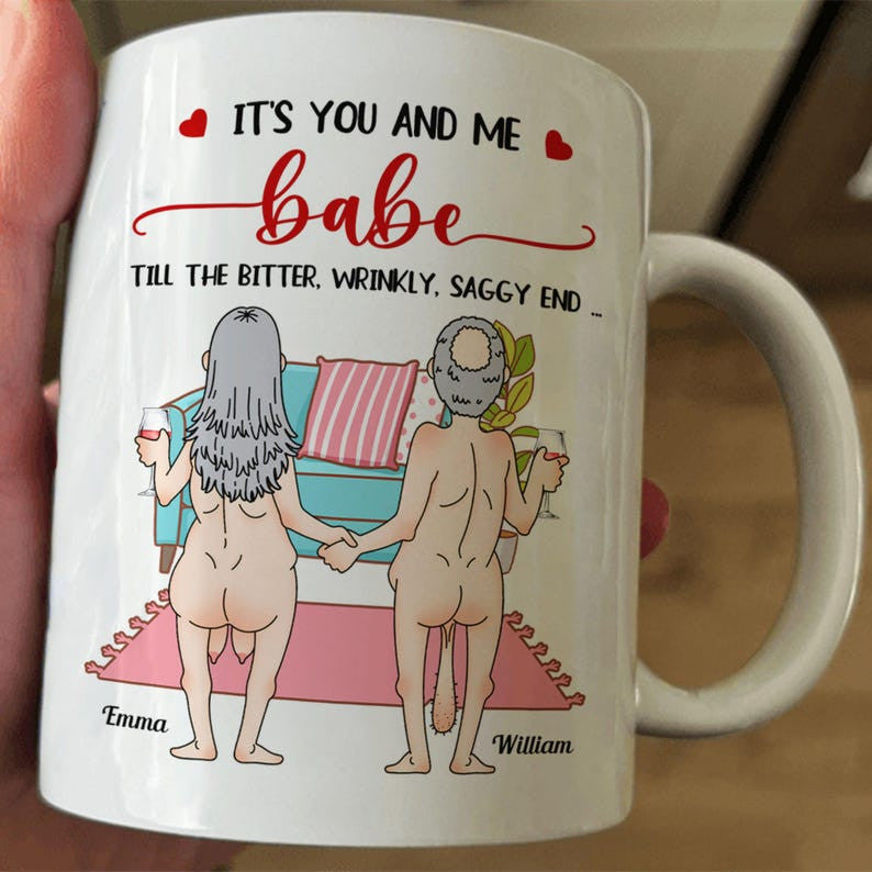 It's You And Me Babe Till The Bitter Wrinkly Saggy End, Personalized Couple Mug, Funny Gift For Couple, Valentine's Gift, Anniversary Gift