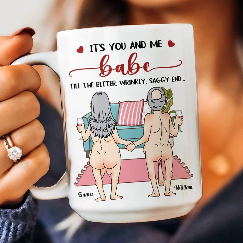 It's You And Me Babe Till The Bitter Wrinkly Saggy End, Personalized Couple Mug, Funny Gift For Couple, Valentine's Gift, Anniversary Gift