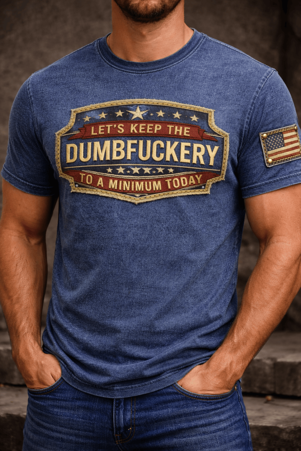 Let’s Keep the Dumbfuckery to a Minimum Today T Shirt, Funny Patriotic Shirt for Men, Sarcastic Gift for Dad Veteran, Printed Shirt For Husband