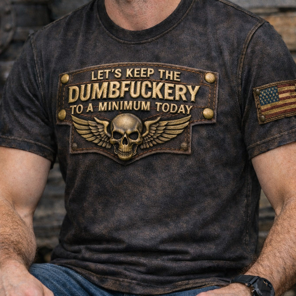 Lets Keep The Dumbfuckery To A Minimum Today Skull Wing Printed T Shirt Funny Fathers Day Gift For Dad