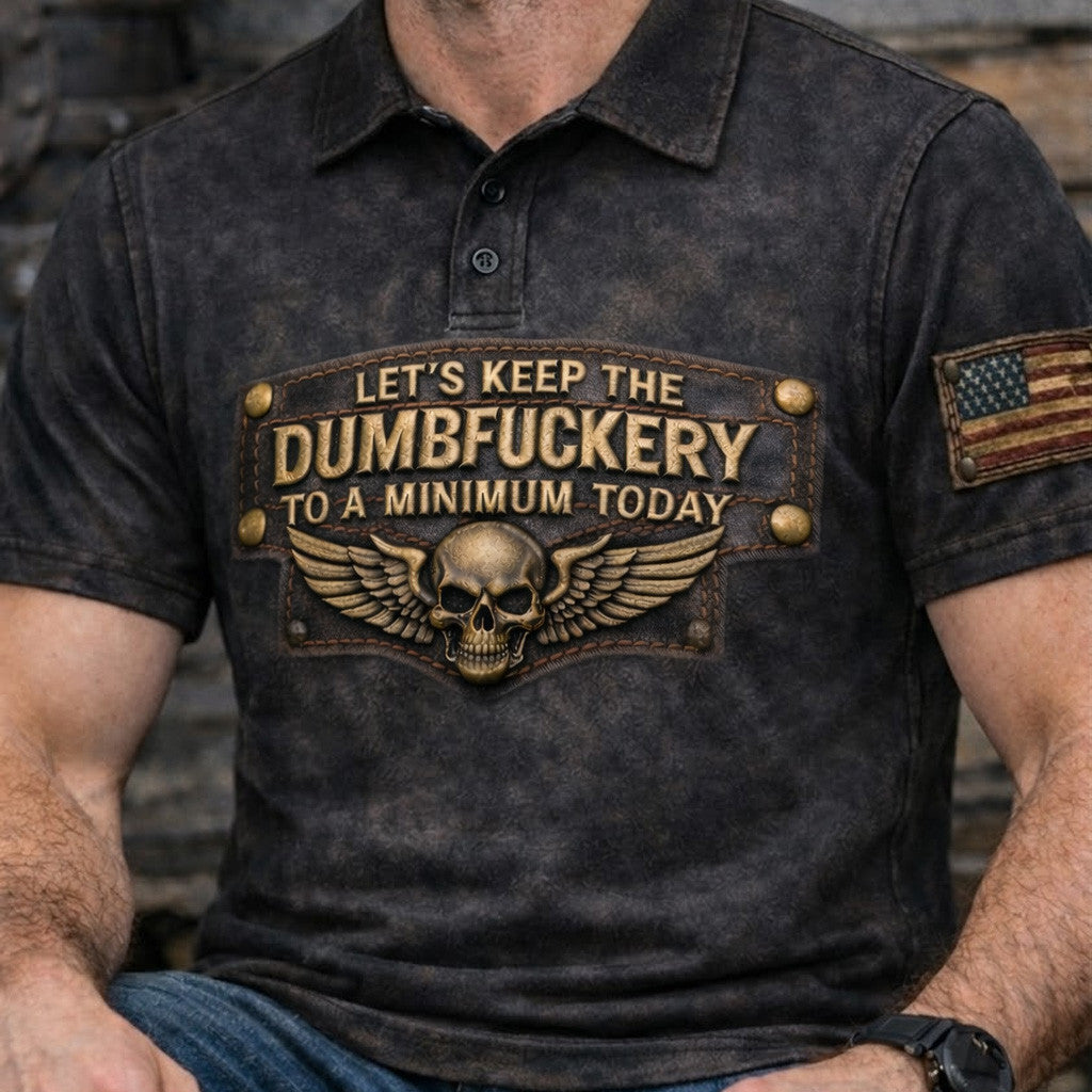 Lets Keep The Dumbfuckery To A Minimum Today Skull Printed Polo Shirt Funny Fathers Day Gift