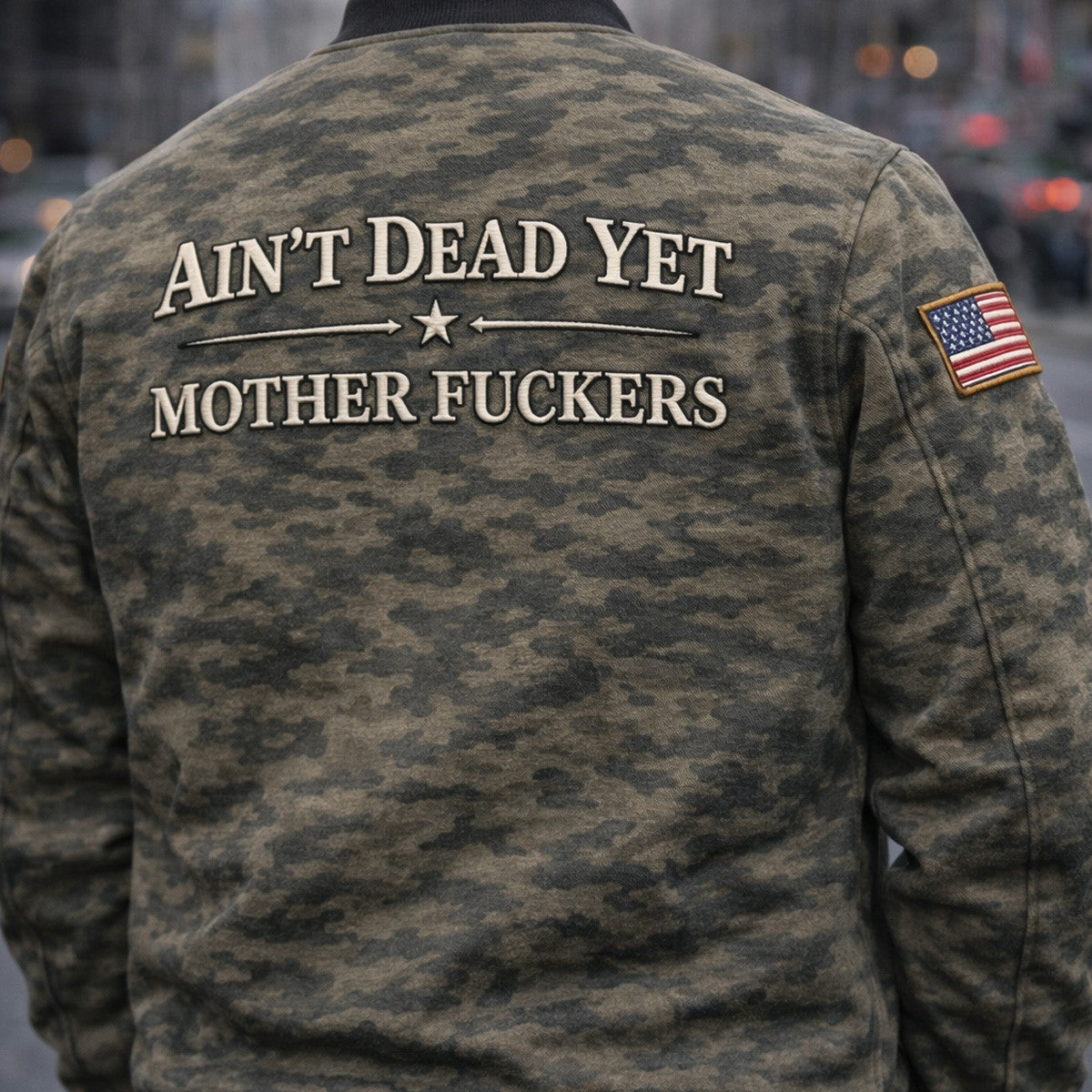Ain’t Dead Yet Mother Fuckers Printed Bomber Jacket Vintage Camo Funny Gift For Dad Who Still Got It Father Day Crewneck For Men